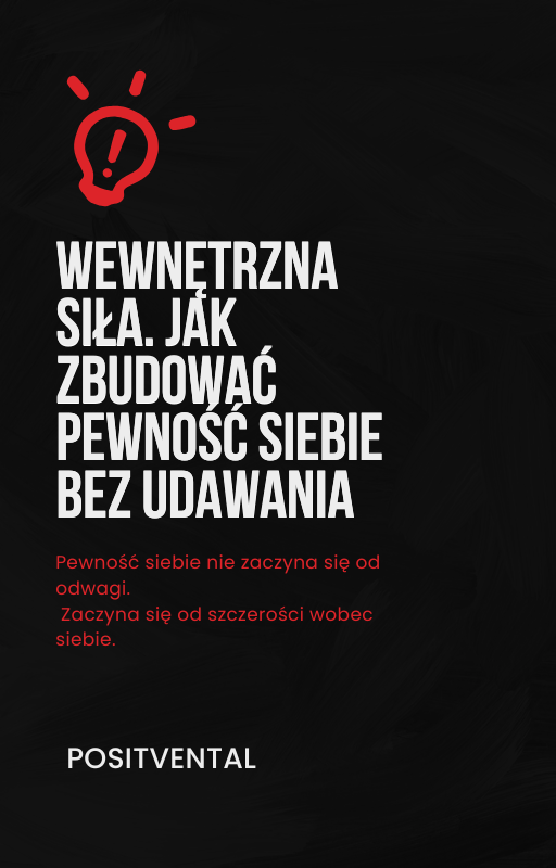 Wewnętrzna siła. Jak zbudować pewność siebie bez udawania